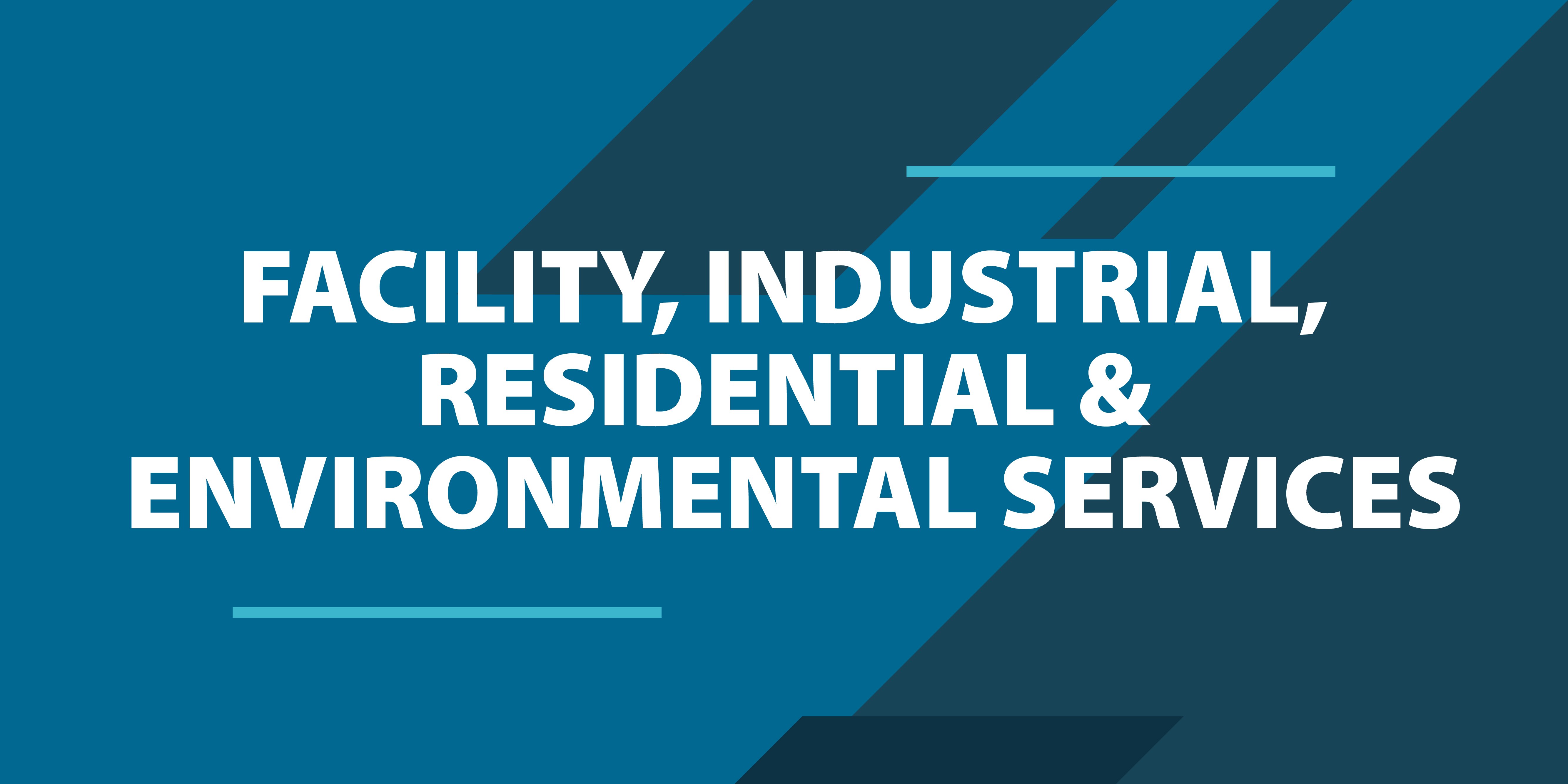 Facility, Industrial, Residential and Environmental Services